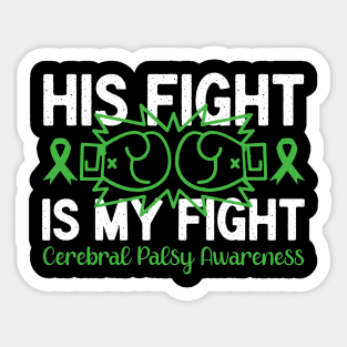 Cerebral Palsy Awareness His Fight is My Fight Sticker
